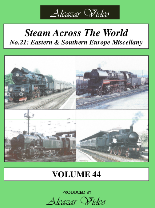 Vol.44: Steam Across the World No.21 - Eastern & Southern European Miscellany