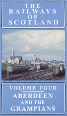 Railways of Scotland Vol. 4: Aberdeen & The Grampians