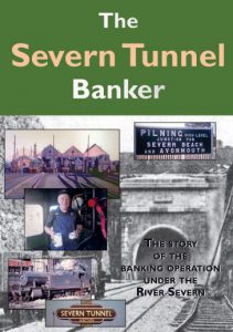 The Severn Tunnel Banker - The Story of the Banking Operation under the River Severn