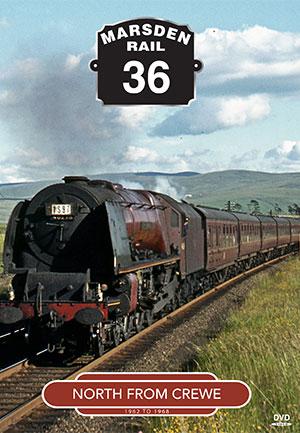 MR Vol.36: North from Crewe  (68-mins)  (Released October 2015)