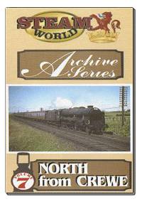Steam World Archive Vol. 7 - North from Crewe