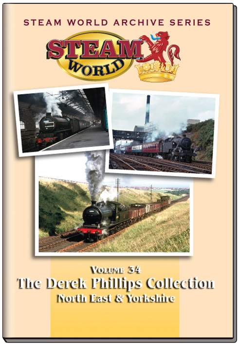 Steam World Archive Vol.34: The Derek Philips Collection - North East & Yorkshire