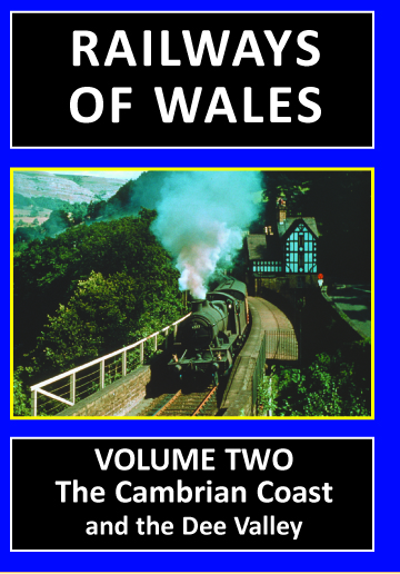 Railways of Wales Vol. 2 :The Cambrian Coast and the Dee Valley