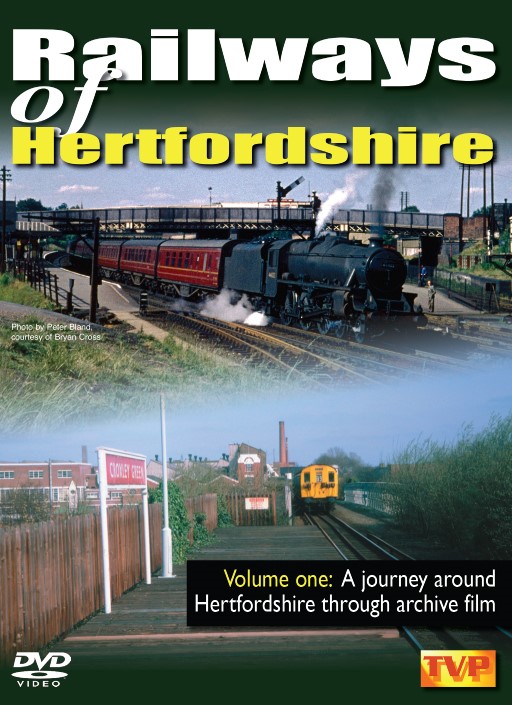 Railways of Hertfordshire Vol. 1: A journey around Hertfordshire through archive film