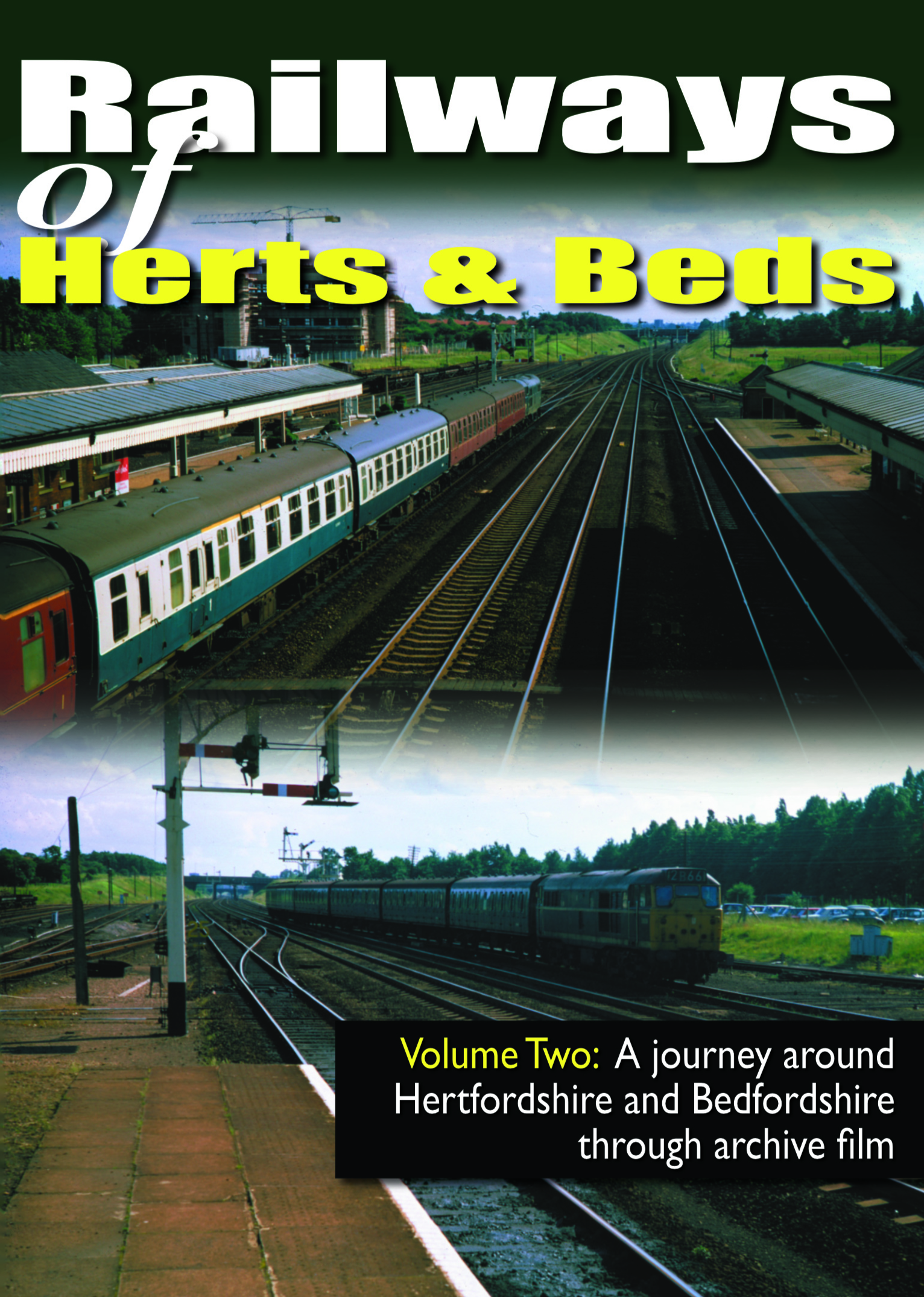 Railways of Herts & Beds Vol. 2: A journey around Hertfordshire & Bedfordshire through archive film