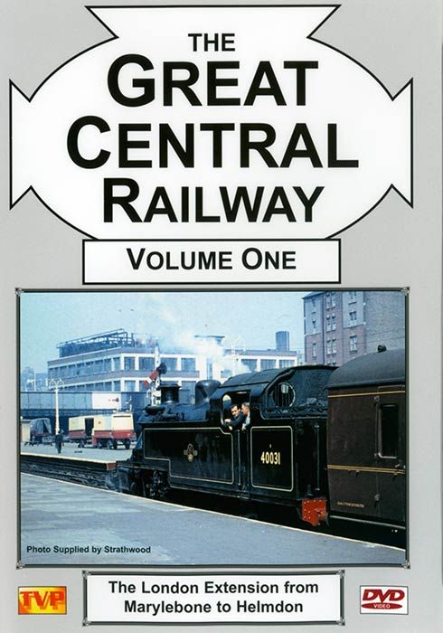 The Great Central Railway Volume 1 - The London Extension from Marylebone to Helmdon